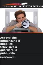 Aspetti che influenzano il pubblico televisivo a guardare la pubblicità af Harsh Arora