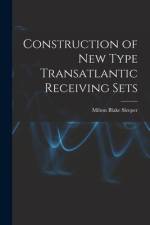 Construction of New Type Transatlantic Receiving Sets af Milton Blake Sleeper