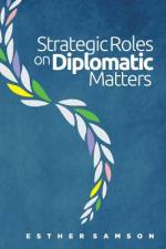 STRATEGIC ROLES ON DIPLOMATIC MATTERS af Esther Samson