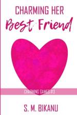 Charming His Best Friend af S M Bikanu