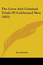 The Lives And Criminal Trials Of Celebrated Men (1835) af David Jardine