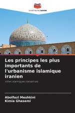Les principes les plus importants de l'urbanisme islamique iranien af Abolfazl Meshkini