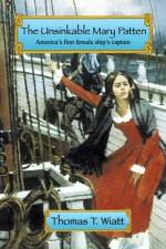 The Unsinkable Mary Patten af Thomas T. Wiatt