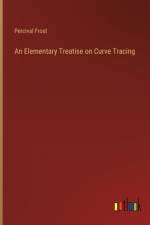 An Elementary Treatise on Curve Tracing