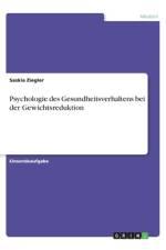 Psychologie des Gesundheitsverhaltens bei der Gewichtsreduktion af Saskia Ziegler