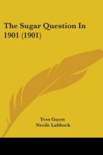 The Sugar Question In 1901 (1901) af Yves Guyot