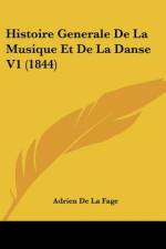 Histoire Generale De La Musique Et De La Danse V1 (1844) af Adrien De La Fage