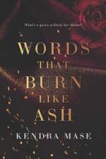 Words That Burn Like Ash af Kendra Mase