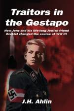 Traitors in the Gestapo af J. H. Ahlin