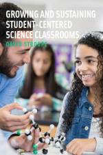 Growing and Sustaining Student-Centered Science Classrooms af David Stroupe