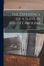 The Experience of a Slave in South Carolina af John Andrew Jackson