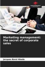 Marketing management: the secret of corporate sales af Jacques Borel Abada