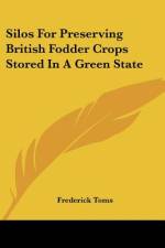 Silos For Preserving British Fodder Crops Stored In A Green State af Frederick Toms