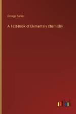 A Text-Book of Elementary Chemistry af George Barker