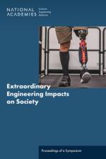 Extraordinary Engineering Impacts on Society: Proceedings of a Symposium af National Academies Of Sciences Engineeri