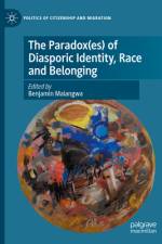 The Paradox(es) of Diasporic Identity, Race and Belonging af Benjamin Maiangwa