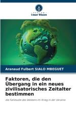 Faktoren, die den Übergang in ein neues zivilisatorisches Zeitalter bestimmen af Aranaud Fulbert Sialo Mbeguet