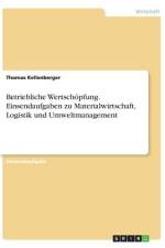 Betriebliche Wertschöpfung. Einsendaufgaben zu Materialwirtschaft, Logistik und Umweltmanagement af Thomas Kellenberger
