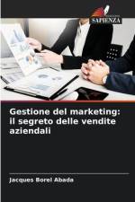 Gestione del marketing: il segreto delle vendite aziendali af Jacques Borel Abada