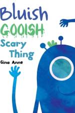 Bluish Gooish Scary Thing af Gina Anne