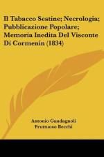 Il Tabacco Sestine; Necrologia; Pubblicazione Popolare; Memoria Inedita Del Visconte Di Cormenin (1834) af Antonio Guadagnoli
