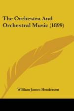The Orchestra And Orchestral Music (1899) af William James Henderson