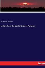 Letters from the battle-fields of Paraguay af Richard F. Burton