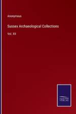 Sussex Archaeological Collections af Anonymous