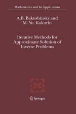 Iterative Methods for Approximate Solution of Inverse Problems af A. B. Bakushinsky