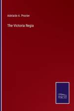 The Victoria Regia af Adelaide A. Procter