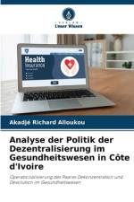 Analyse der Politik der Dezentralisierung im Gesundheitswesen in Côte d'Ivoire af Akadjé Richard Alloukou