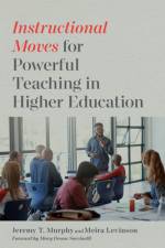 Instructional Moves for Powerful Teaching in Higher Education af Jeremy T Murphy