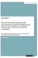Hat sich die Zustimmung für die gemeinsame europäische Währung im Kontext der Eurokrise nachhaltig verändert? af Elias Kühnel