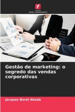 Gestão de marketing: o segredo das vendas corporativas af Jacques Borel Abada