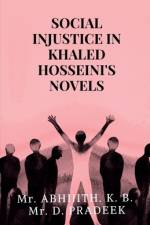 SOCIAL INJUSTICE IN KHALED HOSSEINI'S NOVELS af Abhijith.