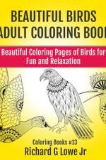 Beautiful Birds Adult Coloring Book af Richard G Lowe Jr