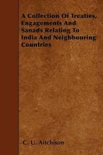 A Collection of Treaties, Engagements and Sanads Relating to India and Neighbouring Countries af C. U. Aitchison
