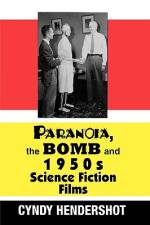 Paranoia, the Bomb, and 1950s Science Fiction Films af Cyndy Hendershot