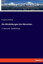 Die Missbildungen des Menschen af Friedrich Ahlfeld