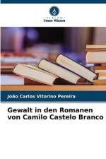 Gewalt in den Romanen von Camilo Castelo Branco af João Carlos Vitorino Pereira