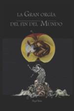 La gran orgia del fin del mundo af MIGUEL FLORI N