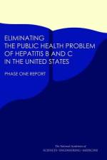 Eliminating the Public Health Problem of Hepatitis B and C in the United States: Phase One Report af National Academies Of Sciences Engineeri