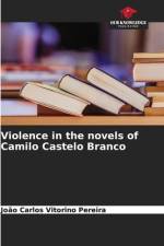 Violence in the novels of Camilo Castelo Branco af João Carlos Vitorino Pereira