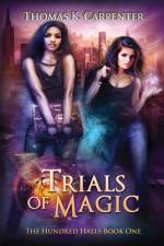 Trials of Magic: The Hundred Halls Series Book One af Thomas K. Carpenter