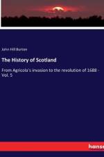 The History of Scotland af John Hill Burton