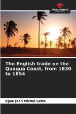 The English trade on the Quaqua Coast, from 1830 to 1854 af Egue Jean Michel Latte