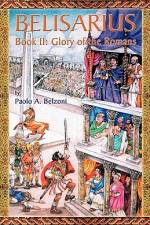 Belisarius-Book II: Glory of the Romans af Paolo A. Belzoni