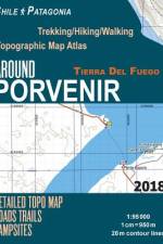 Around Porvenir Detailed Topo Map Chile Patagonia Tierra Del Fuego Trekking/Hiking/Walking Topographic Map Atlas Roads Trails Campsites 1 af Sergio Mazitto