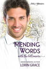 Mending Words with the Billionaire: A Clean Billionaire Romance af Lorin Grace