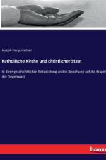 Katholische Kirche und christlicher Staat af Joseph Hergenrother